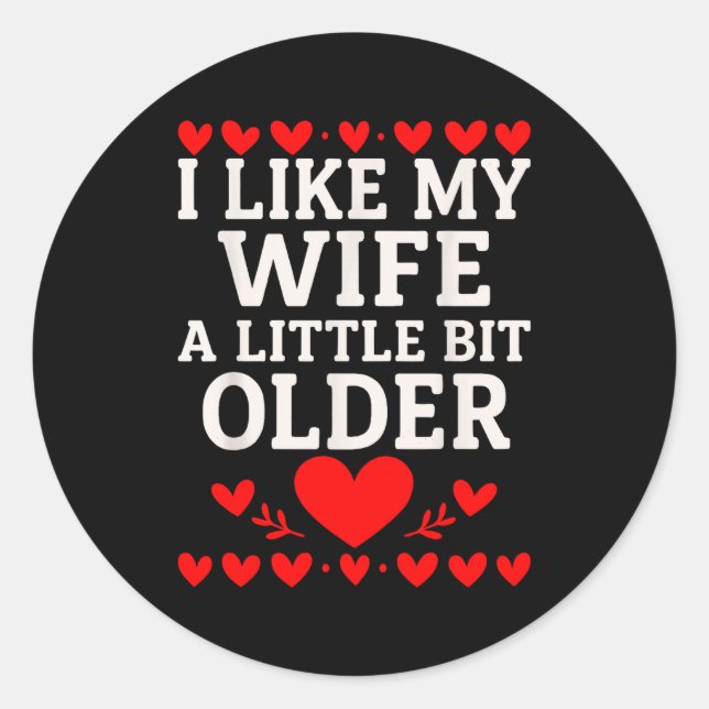 Adesivo I Like My Wife A Little Bit Older Valentine’s Day  (Frente)
