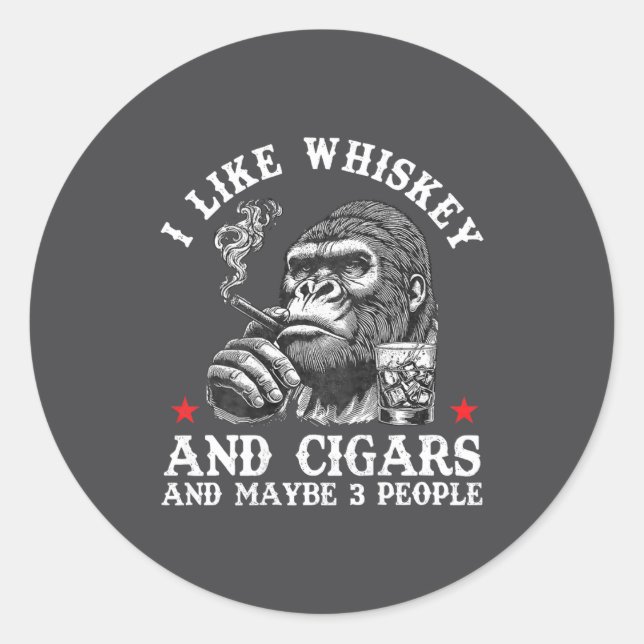 Adesivo I Like Whiskey And Cigars And Maybe 3 People Monke (Frente)
