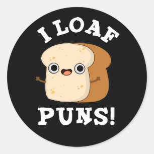 Adesivo I Loaf Puns Engraçado Pão Escuro BG