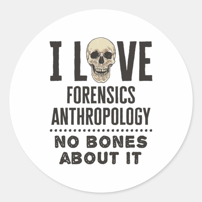 Adesivo I Love Forensics Anthropology No Bones About It (Frente)