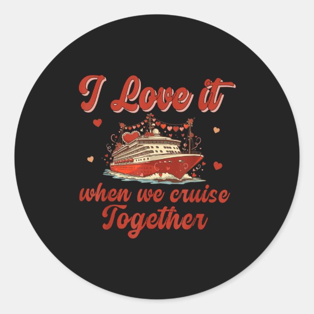 Adesivo I Love It When We Cruise Together Valentine's Day  (Frente)