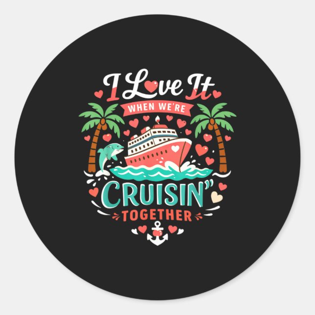 Adesivo I Love It When We're Cruising Together Cruise Vibe (Frente)