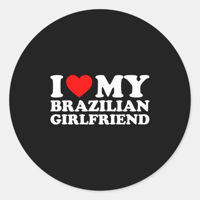 Adesivo I Love My Brazilian Girlfriend  (Frente)