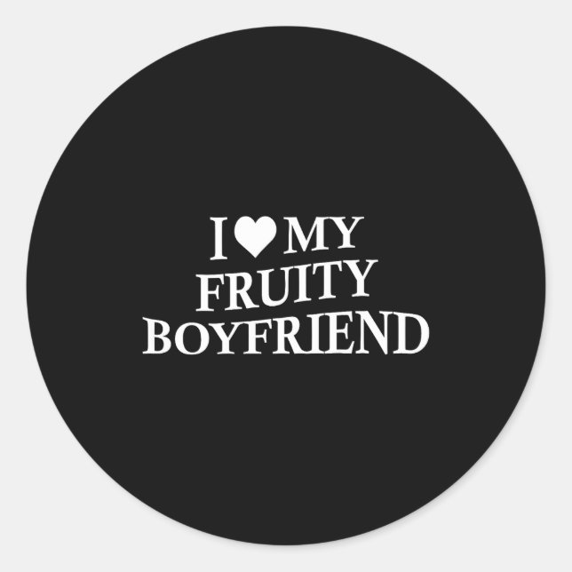 Adesivo I Love My Fruity Boyfriend Funny Girlfriend Humor  (Frente)