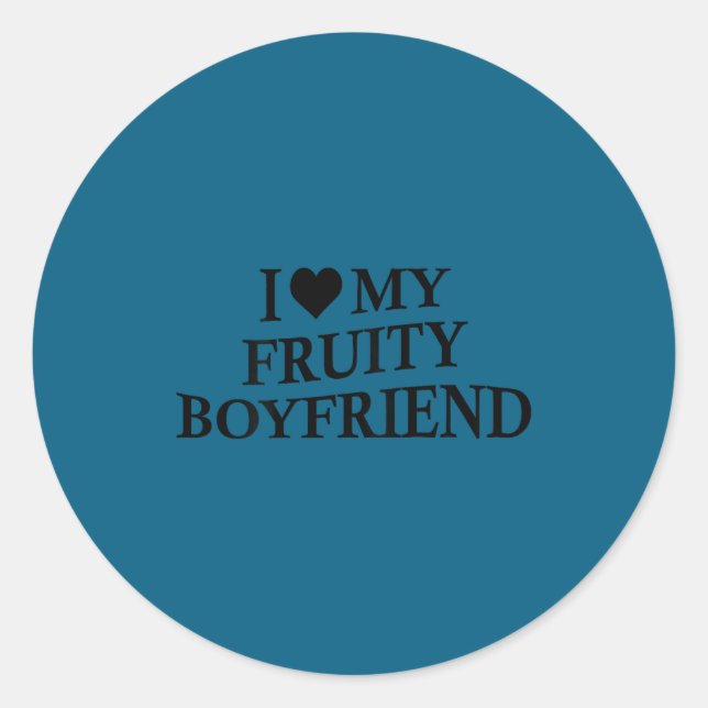 Adesivo I Love My Fruity Boyfriend Funny Girlfriend Humor  (Frente)