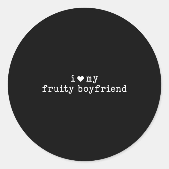 Adesivo I Love My Fruity Boyfriend Funny Girlfriend Humor  (Frente)