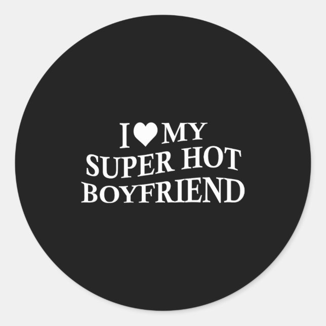Adesivo I Love My Super Hot Boyfriend Funny Girlfriend On  (Frente)