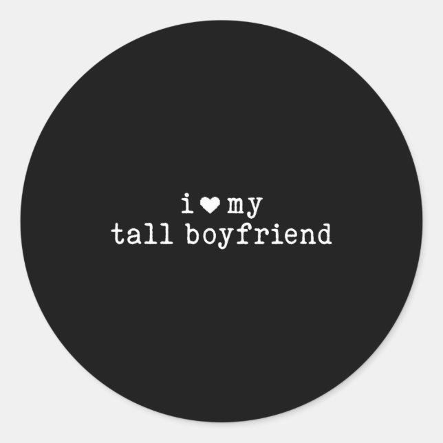 Adesivo I Love My Tall Boyfriend Funny Girlfriend  (Frente)