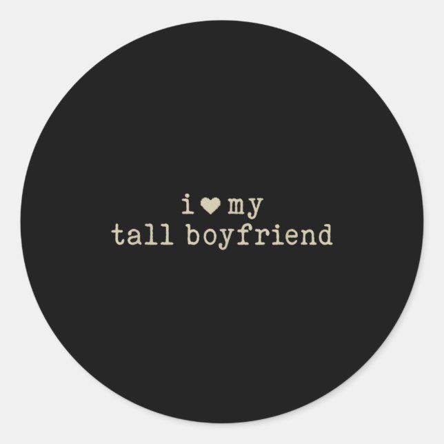 Adesivo I Love My Tall Boyfriend Funny Girlfriend  (Frente)