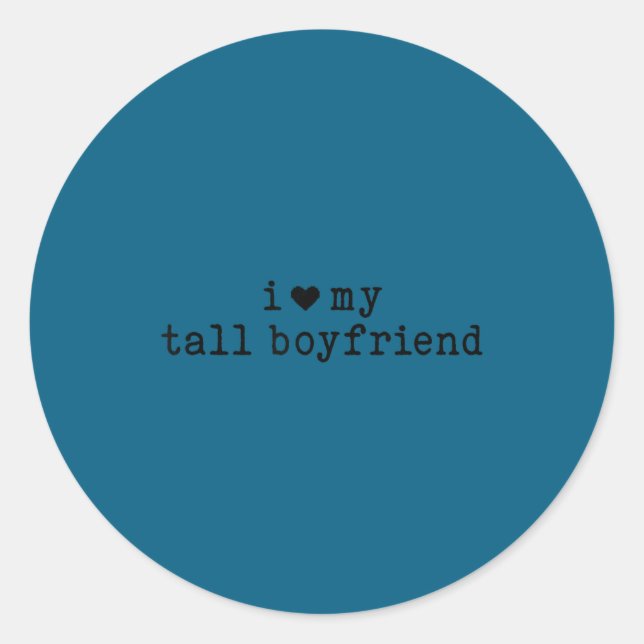 Adesivo I Love My Tall Boyfriend Funny Girlfriend  (Frente)