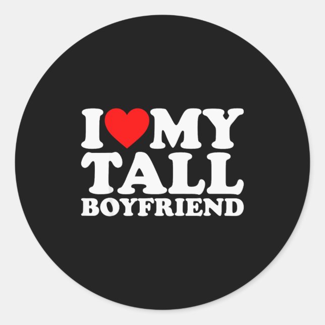 Adesivo I Love My Tall Boyfriend Funny Matching Girlfriend (Frente)