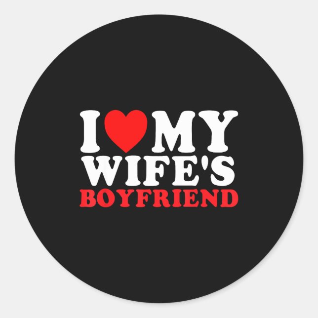 Adesivo I Love My Wife's Boyfriend Funny Quote  (Frente)