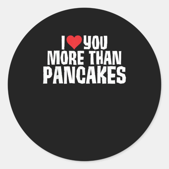 Adesivo I Love You More Than Pancakes Funny Romantic Quote (Frente)