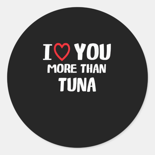 Adesivo I Love You More Than Tuna Funny Gift  (Frente)