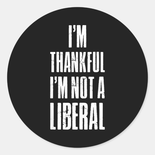 Adesivo I’m Thankful I'm Not A Liberal Funny Thanksgiving  (Frente)
