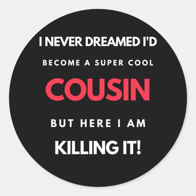 Adesivo I Never Dreamed I'd Become A Super Cool Cousin (Frente)