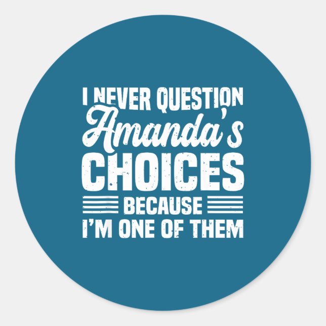 Adesivo I Never Question Amanda's Choices Funny Husband Wi (Frente)