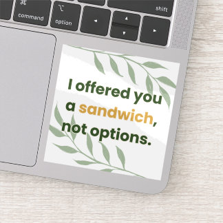 Adesivo “I Offered You a Sandwich, Not Options”