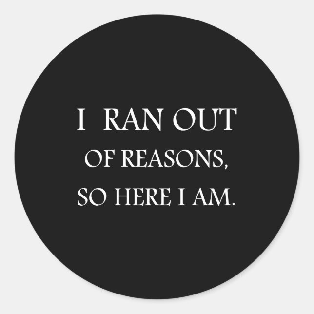 Adesivo I Ran Out Of Reasons Funny Excuse Quote  (Frente)