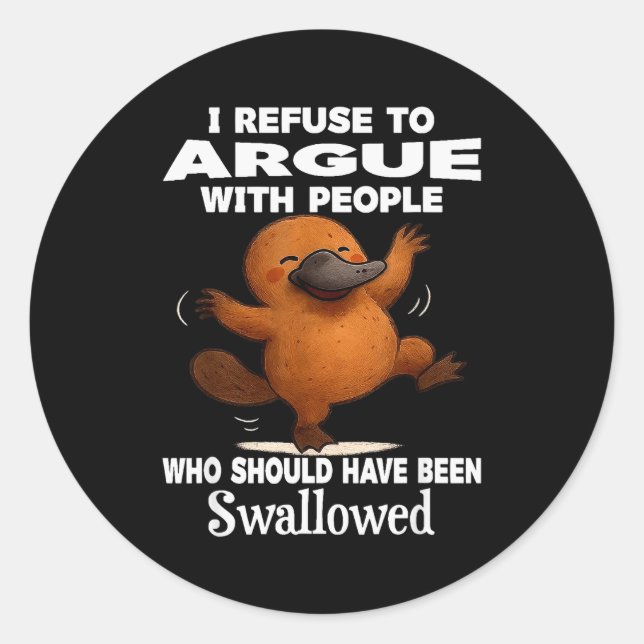 Adesivo I Refuse To Argue With People Who Should Have Been (Frente)