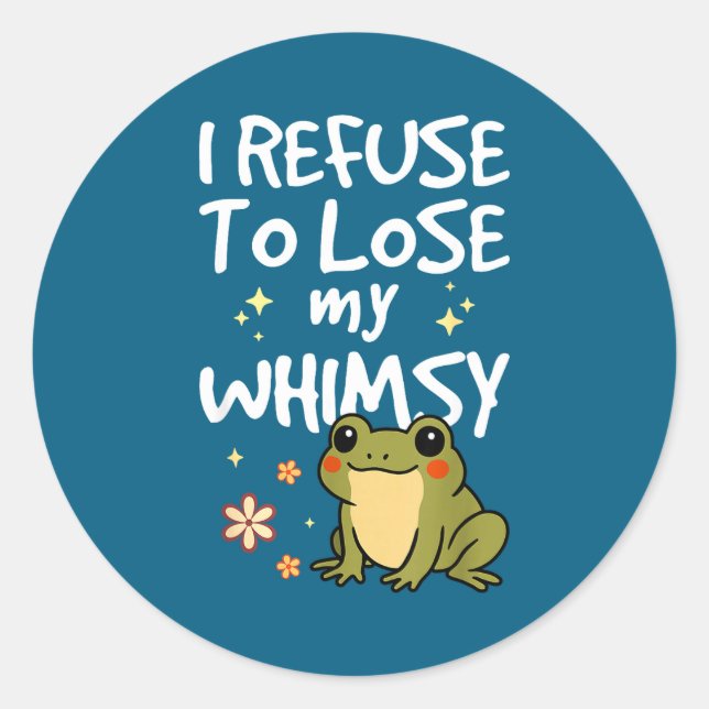 Adesivo I Refuse To Lose My Whimsy – Cute Frog Quote Funny (Frente)