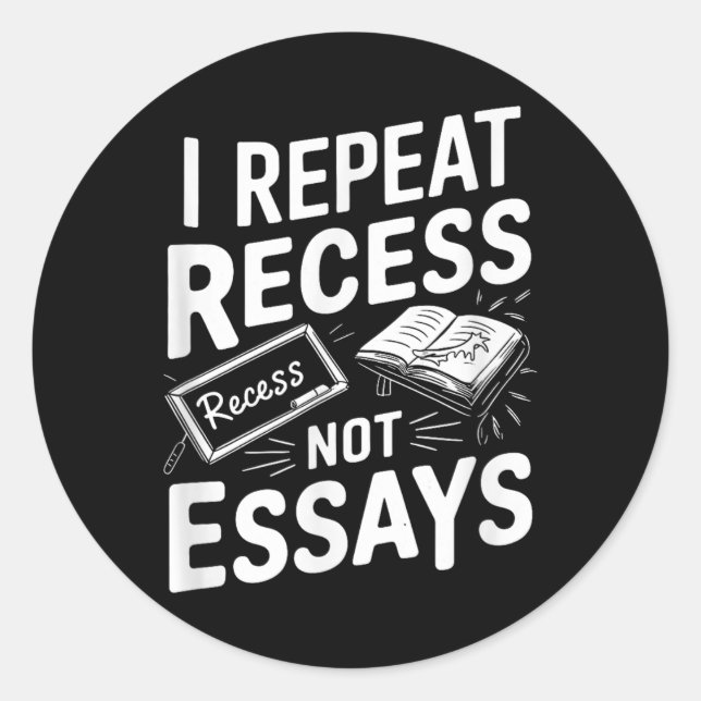 Adesivo I Repeat Recess Recess Not Essays  (Frente)