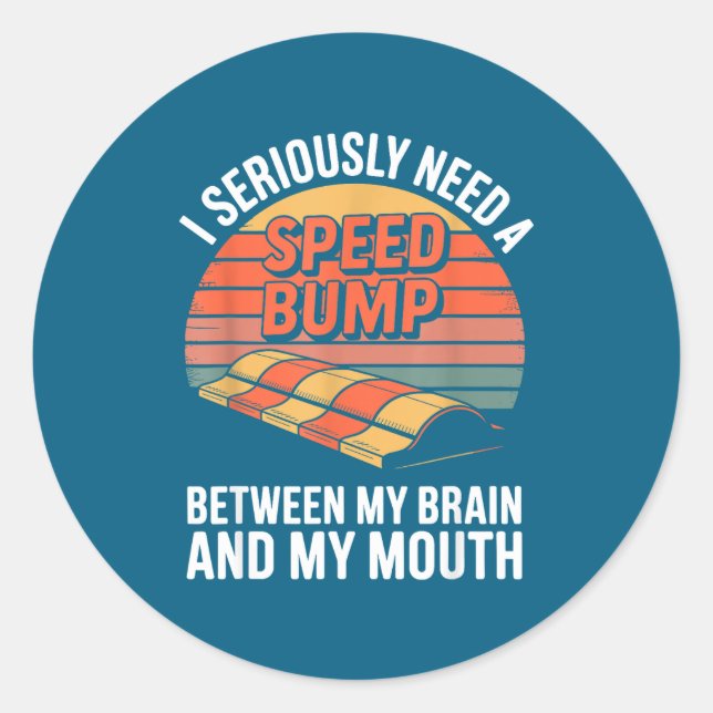 Adesivo I Seriously Need Speed Bump Between Brain Mouth Fu (Frente)