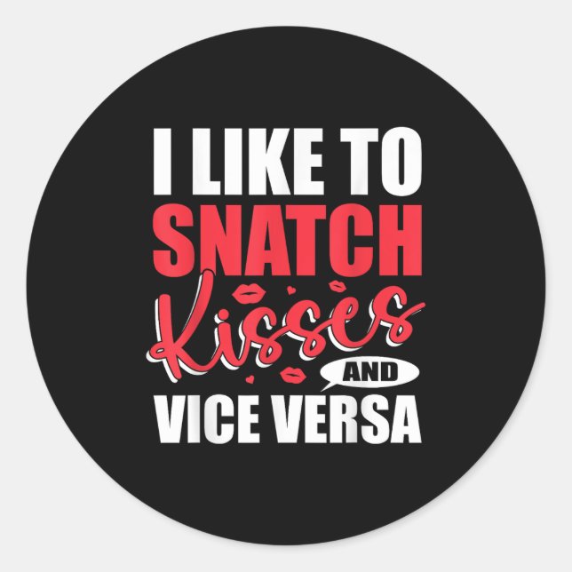 Adesivo I Snatch Kisses &amp; Vice Versa Engraçado Adulto  (Frente)
