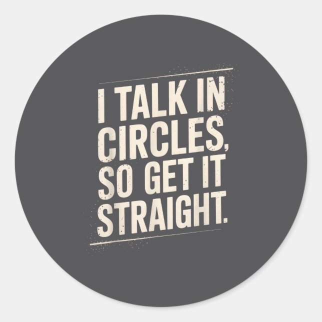 Adesivo I Talk In Circles So Get It Straight Funny Sarcast (Frente)