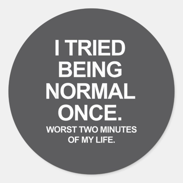 Adesivo I Tried Being Normal Once - Funny Quotes Saying  (Frente)