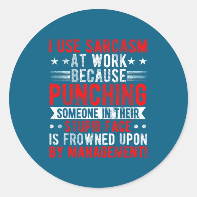 Adesivo I Use Sarcasm At Work Because Punching, Sarcastic  (Frente)