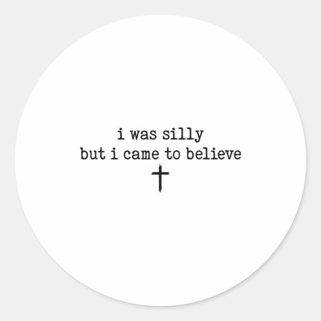 Adesivo I Was Silly But I Came To Believe Shirt  (Frente)
