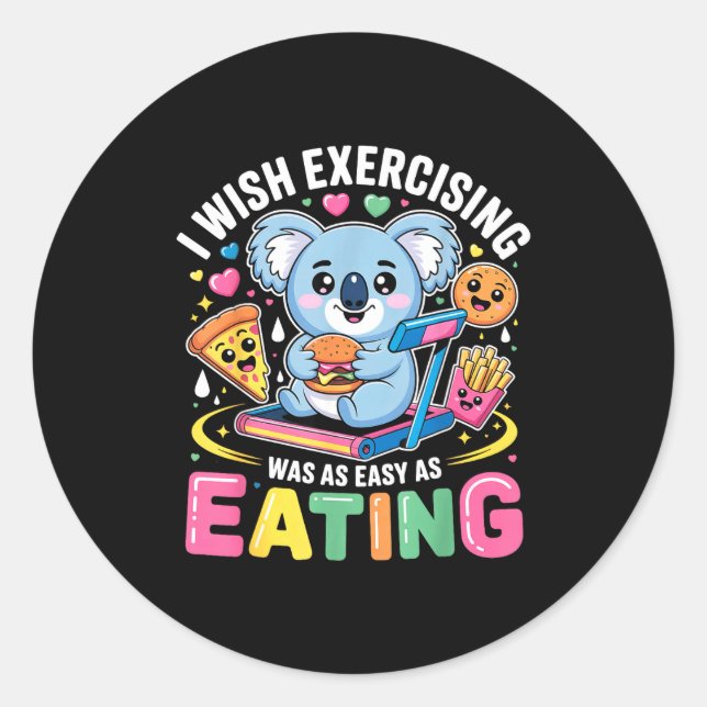 Adesivo I Wish Exercising Were Easy Like Eating Funny Koal (Frente)