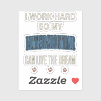 Adesivo I Work Hard So My British Shorthair Can Live Dream