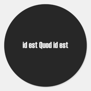 Adesivo Id Est Quod Id Est Latin É W É Camiseta