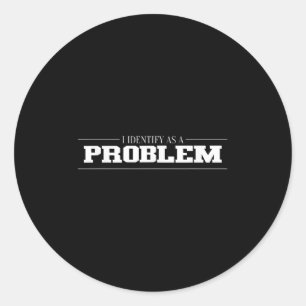 Adesivo Identifico-Me Como Um Problema - Citação Engraçada