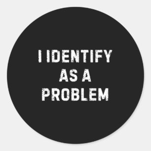 Adesivo Identifico-Me Como Um Problema Que Um Humor Sarcás