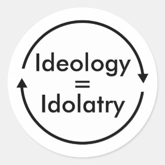 Adesivo Ideologia = Idolatria