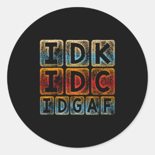 Adesivo Idk Idc Idgaf Funny Sarcastic Slang Graphic - Sarc