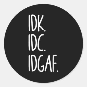 Adesivo Idk Idc Idgaf - Sarcástico Engraçado Não Sei Que N