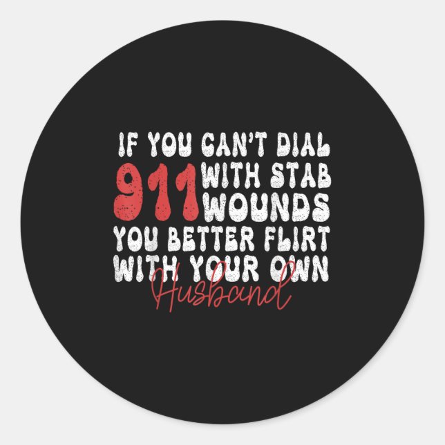 Adesivo If You Can't Dial 911 With Six Stab Wounds Funny H (Frente)