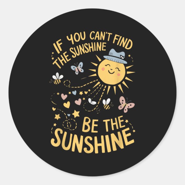 Adesivo If You Can't Find The Sunshine Be The Sunshine  (Frente)