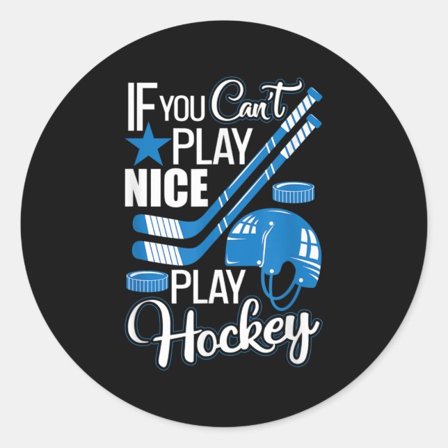 Adesivo If You Can't Play Nice Play Hockey, Hockey Lover G (Frente)