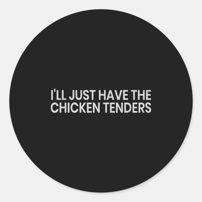 Adesivo I'll Just Have The Chicken Tenders Funny Quote Chi (Frente)