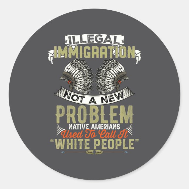 Adesivo Illegal Immigration Not A New Problem Native Ameri (Frente)