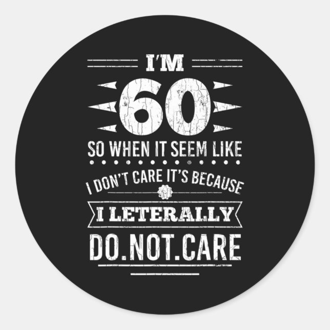 Adesivo Im 60 I Literally Dont Care Funny 60th Birthday  (Frente)