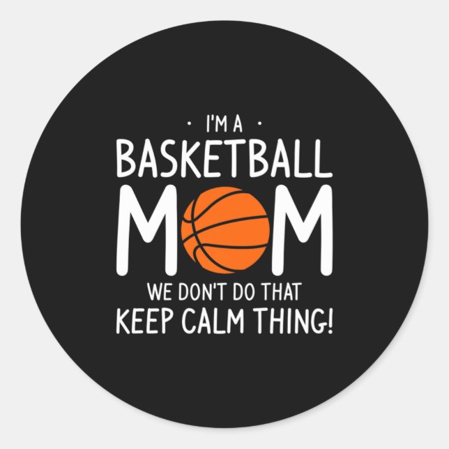 Adesivo Im A Basketball Mom We Dont Do That Keep Calm Th _ (Frente)