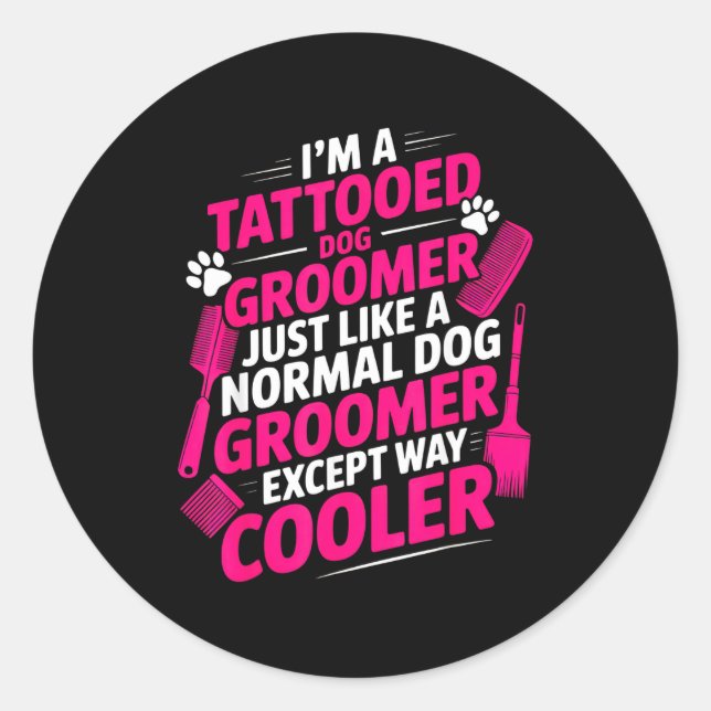 Adesivo I'm A Tattooed Dog Groomer Funny Pet Lovers Sarcas (Frente)