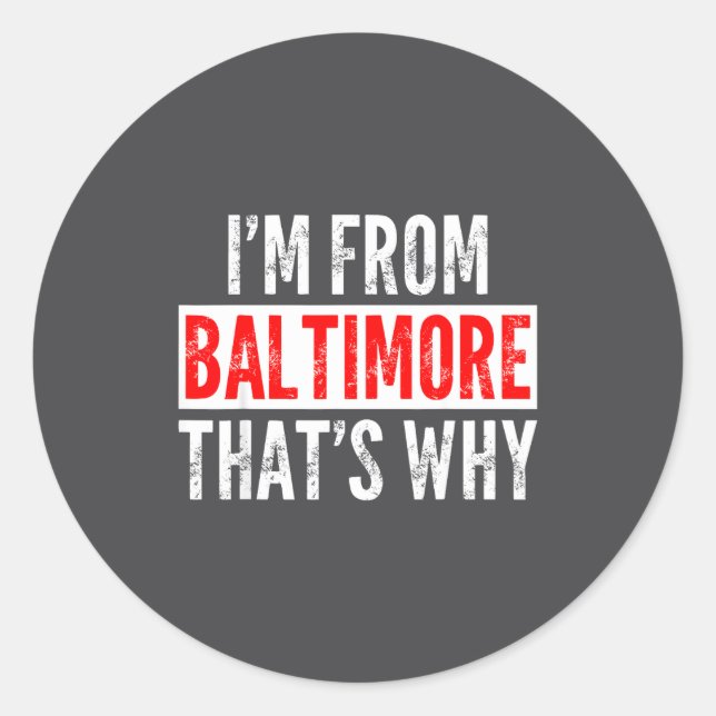 Adesivo I'm From Baltimore That's Why - Funny Saying Sarca (Frente)