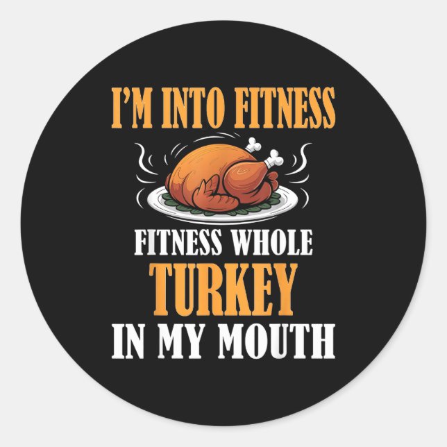 Adesivo I'm Into Fitness Turkey In My Mouth Funny Thanksgi (Frente)